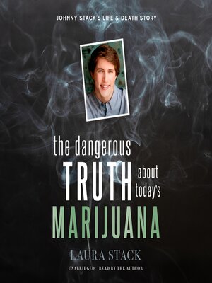 cover image of The Dangerous Truth about Today's Marijuana